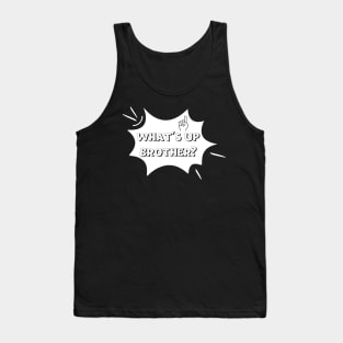 What's Up Brother Comic Typography Meme Tank Top